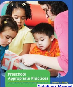 Preschool Appropriate Practices Environment Curriculum and Development 4th Edition Beaty Solutions Manual