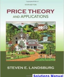 Price Theory and Applications 9th Edition Steven Landsburg Solutions Manual