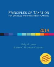 Principles of Taxation for Business and Investment Planning, 2014 Edition Jones 17th Edition Test Bank