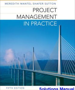 Project Management in Practice 5th Edition Meredith Solutions Manual