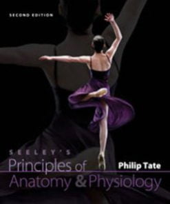 Test Bank for Seeleys Principles of Anatomy and Physiology, 2nd Edition: Tate