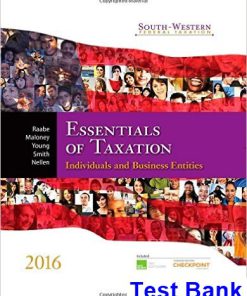 South-Western Federal Taxation 2016 Essentials of Taxation Individuals and Business Entities 19th Edition Raabe Test Bank