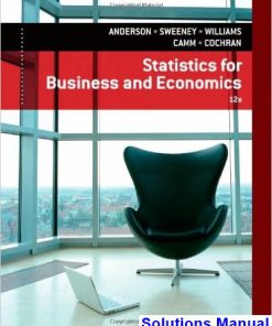 Statistics for Business and Economics 12th Edition Anderson Solutions Manual