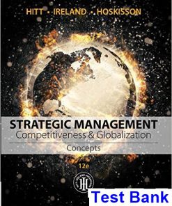 Strategic Management Concepts and Cases Competitiveness and Globalization 12th Edition Hitt Test Bank