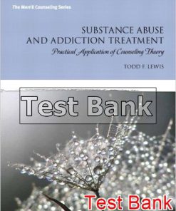 Substance Abuse and Addiction Treatment Practical Application of Counseling Theory 1st Edition Lewis Test Bank