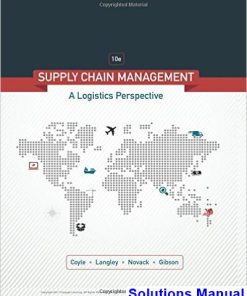 Supply Chain Management A Logistics Perspective 10th Edition Coyle Solutions Manual