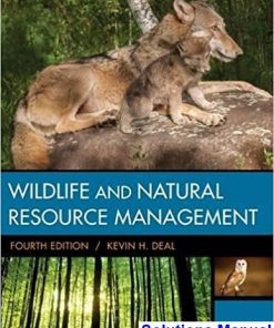 Wildlife and Natural Resource Management 4th Edition Deal Solutions Manual