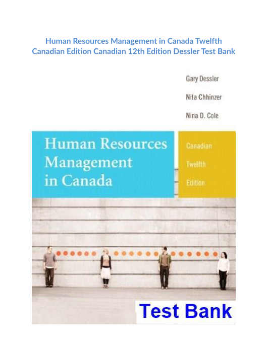 Human Resources Management in Canada Twelfth Canadian Edition Canadian 12th Edition Dessler Test Bank