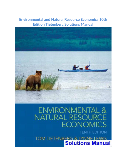 Environmental and Natural Resource Economics 10th Edition Tietenberg Solutions Manual