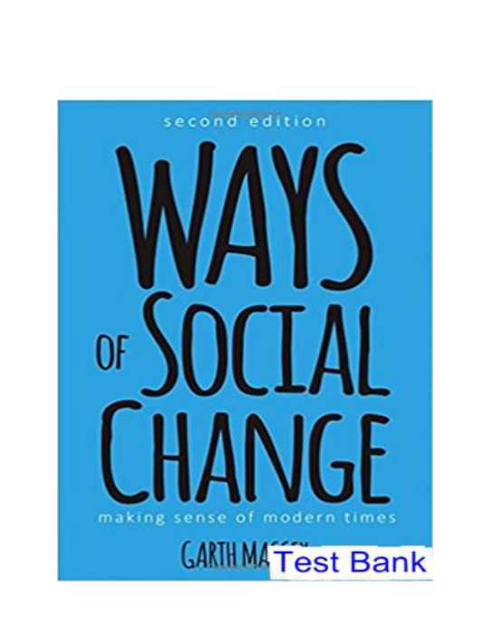 Ways of Social Change Making Sense of Modern Times 2nd Edition Massey Test Bank