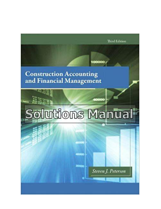 Construction Accounting and Financial Management 3rd Edition Peterson Solutions Manual