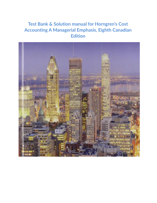 Test Bank & Solution manual for Horngrens Cost Accounting A Managerial Emphasis, Eighth Canadian Edition (2)