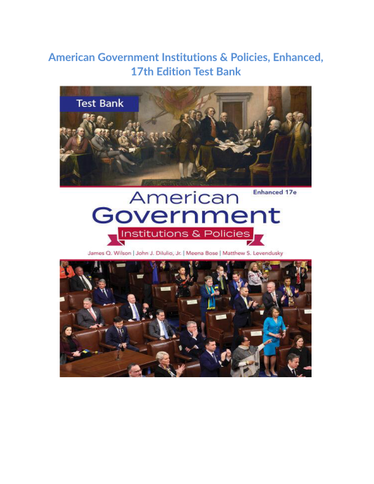 American Government Institutions & Policies, Enhanced, 17th Edition Test Bank 