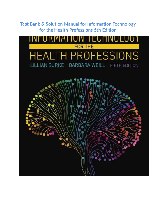 Test Bank & Solution Manual for Information Technology for the Health Professions 5th Edition