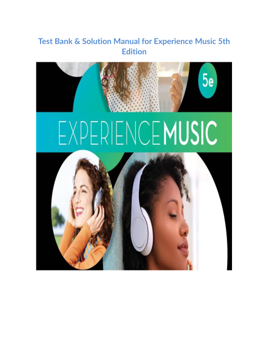 Test Bank & Solution Manual for Experience Music 5th Edition