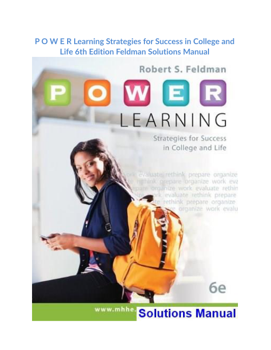 P O W E R Learning Strategies for Success in College and Life 6th Edition Feldman Solutions Manual