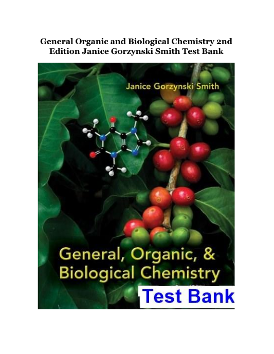 General Organic and Biological Chemistry 2nd Edition Janice Gorzynski Smith Test Bank