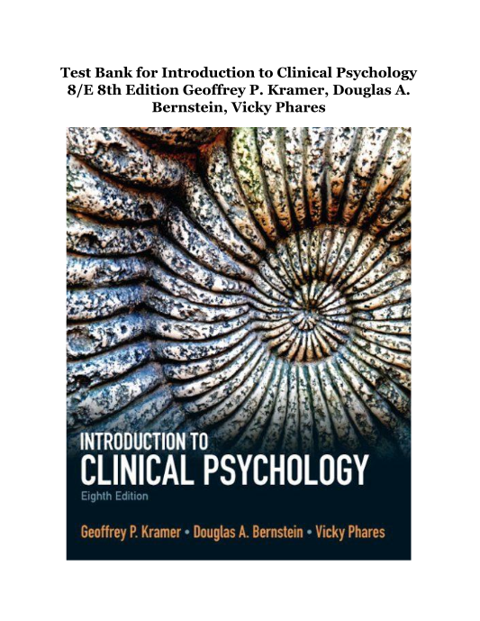 Test Bank for Introduction to Clinical Psychology 8E 8th Edition Geoffrey P Kramer, Douglas A Bernstein, Vicky Phares