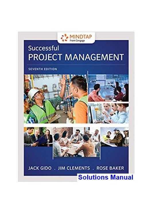 Successful Project Management 7th Edition Gido Solutions Manual