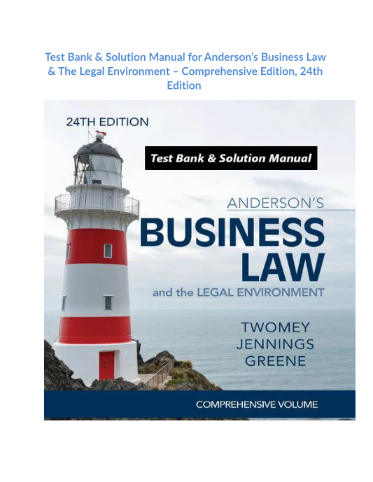 Test Bank & Solution Manual for Andersons Business Law & The Legal Environment Comprehensive Edition, 24th Edition