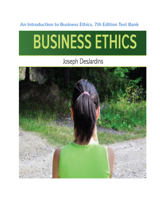 An Introduction to Business Ethics, 7th Edition Test Bank