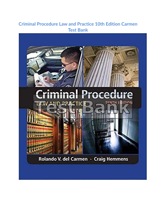 Criminal Procedure Law and Practice 10th Edition Carmen Test Bank