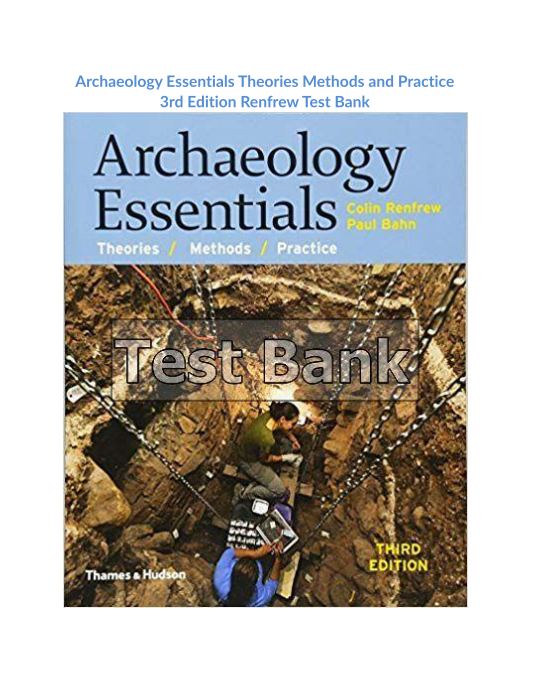 Archaeology Essentials Theories Methods and Practice 3rd Edition Renfrew Test Bank