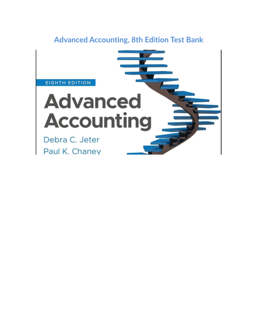 Test Bank and Solution Manual for dvanced Accounting 8th Edition