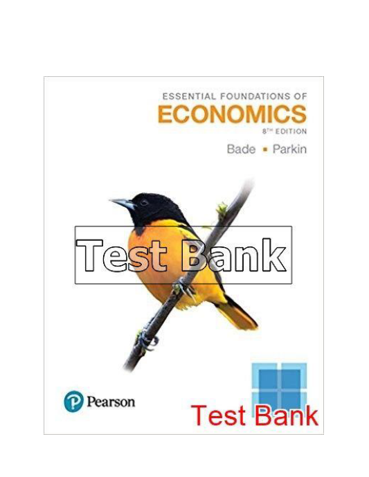 Essential Foundations of Economics 8th Edition Bade Test Bank