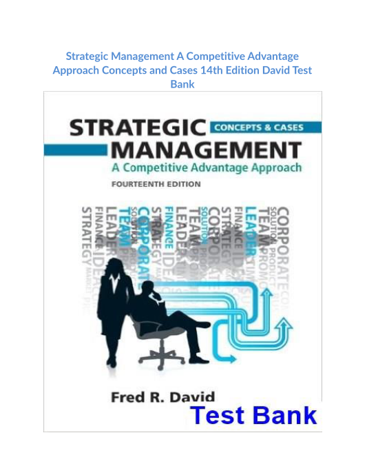 Strategic Management A Competitive Advantage Approach Concepts and Cases 14th Edition David Test Bank