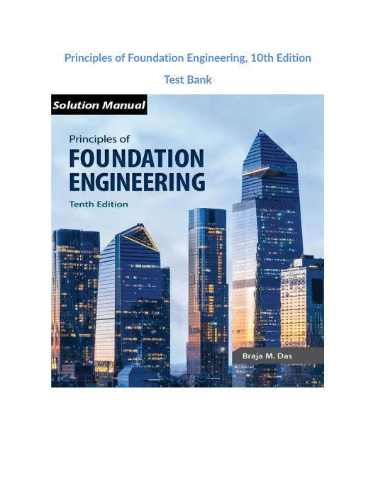 Principles of Foundation Engineering, 10th Edition Test Bank