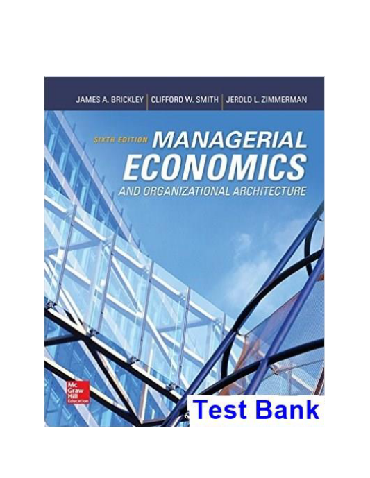 Managerial Economics and Organizational Architecture 6th Edition Brickley Test Bank