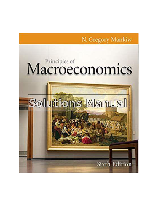 Principles of Macroeconomics 6th Edition Mankiw Solutions Manual