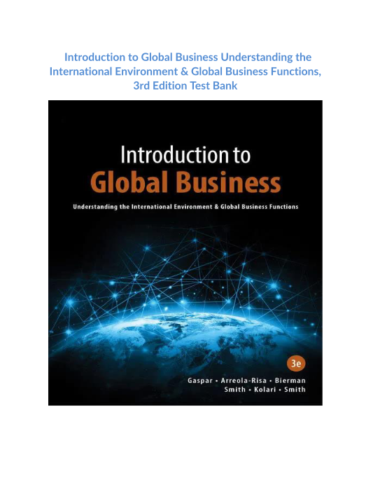 Introduction to Global Business Understanding the International Environment & Global Business Functions, 3rd Edition Test Bank