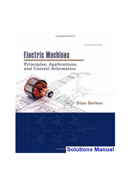 Electric Machines Principles Applications and Control Schematics 2nd Edition Dino Zorbas Solutions Manual