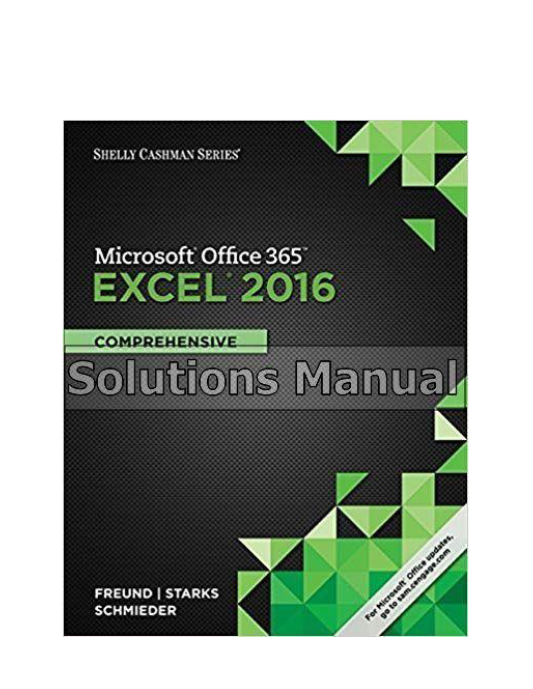 Shelly Cashman Series Microsoft Office 365 Excel 2016 Comprehensive 1st Edition Freund Solutions Manual1