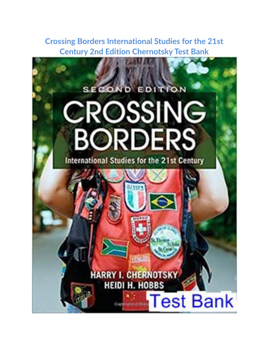 Crossing Borders International Studies for the 21st Century 2nd Edition Chernotsky Test Bank