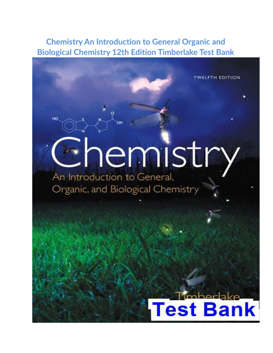 Chemistry An Introduction to General Organic and Biological Chemistry 12th Edition Timberlake Test Bank