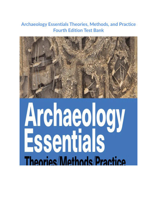 Archaeology Essentials Theories, Methods, and Practice Fourth Edition Test Bank