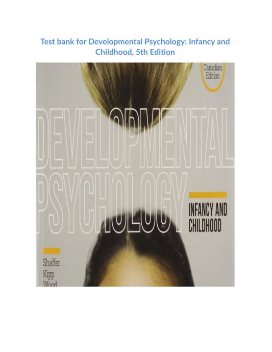 Test bank for Developmental Psychology Infancy and Childhood, 5th Edition