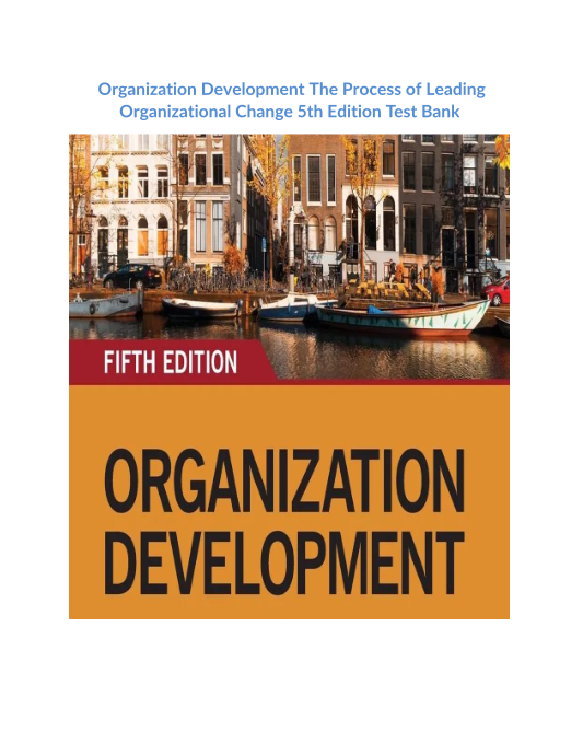 Organization Development The Process of Leading Organizational Change 5th Edition Test Bank