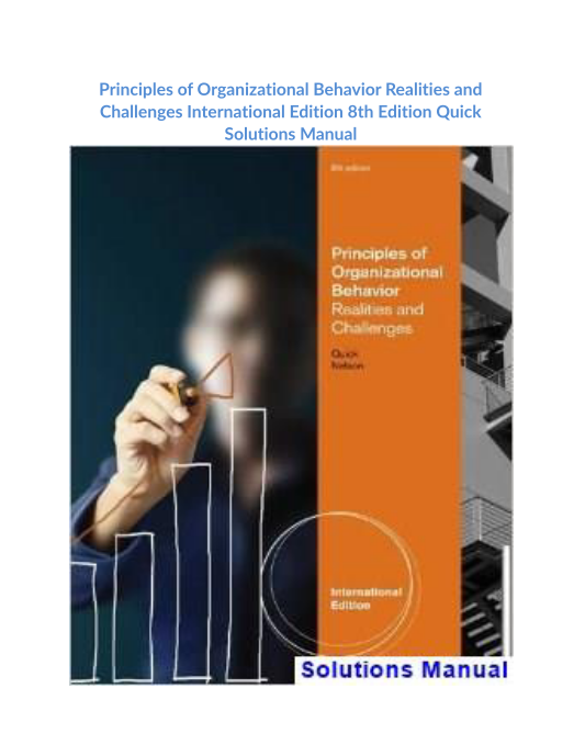 Principles of Organizational Behavior Realities and Challenges International Edition 8th Edition Quick Solutions Manual