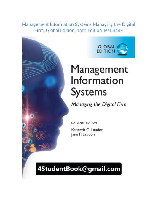 Test Bank and Solution Manual for Management Information Systems Managing the Digital Firm Global Edition 16th Edition