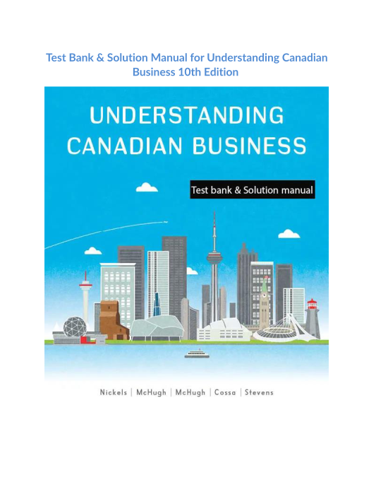 Test Bank & Solution Manual for Understanding Canadian Business 10th Edition 