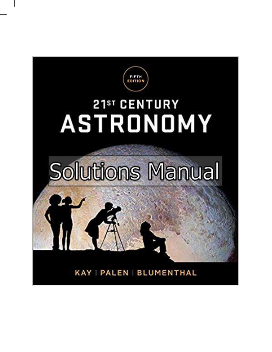 21st Century Astronomy 5th Edition Kay Solutions Manual