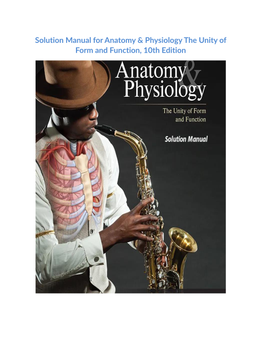 Solution Manual for Anatomy & Physiology The Unity of Form and Function, 10th Edition