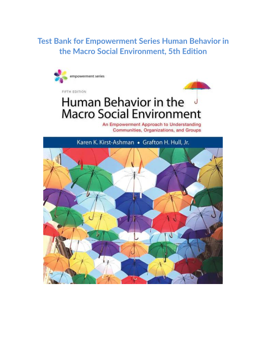 Test Bank for Empowerment Series Human Behavior in the Macro Social Environment, 5th Edition