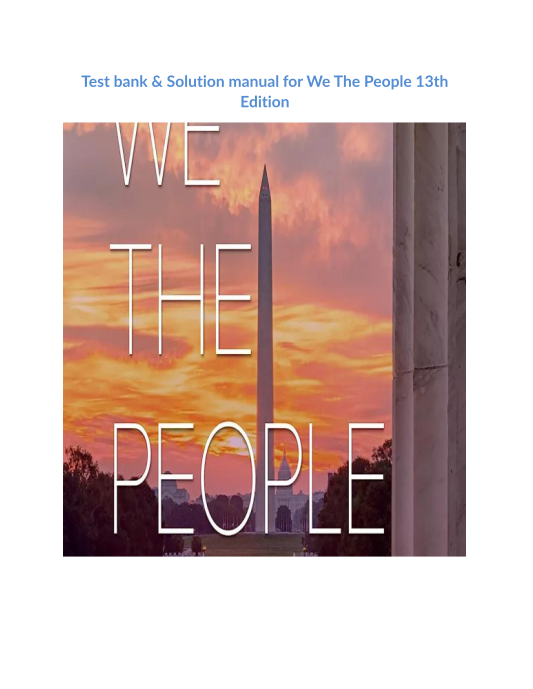 Test bank & Solution manual for We The People 13th Edition