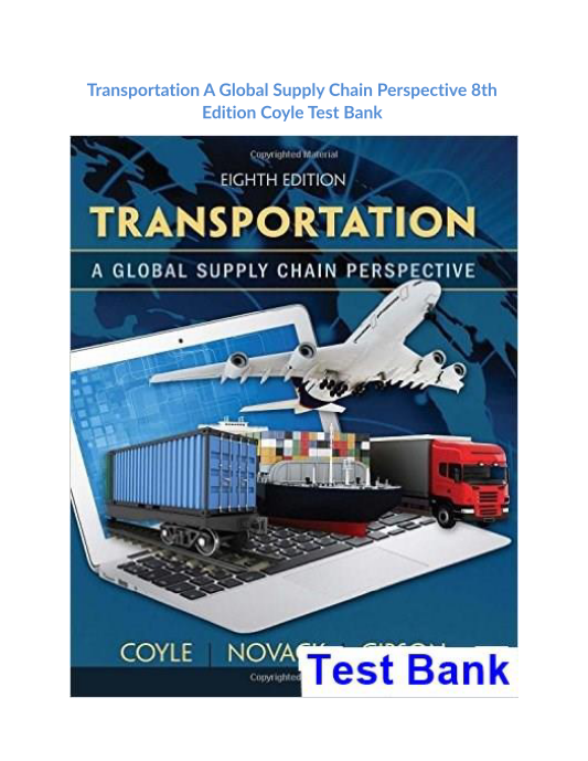 Transportation A Global Supply Chain Perspective 8th Edition Coyle Test Bank