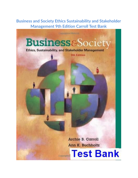 Business and Society Ethics Sustainability and Stakeholder Management 9th Edition Carroll Test Bank